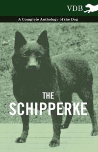 Bokomslag för "The Schipperke - A Complete Anthology of the Dog"