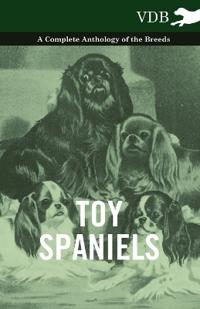 Bokomslag för "Toy Spaniels - A Complete Anthology of the Breeds"
