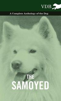 Bokomslag för "The Samoyed - A Complete Anthology of the Dog"