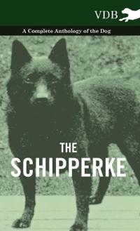 Bokomslag för "The Schipperke - A Complete Anthology of the Dog"
