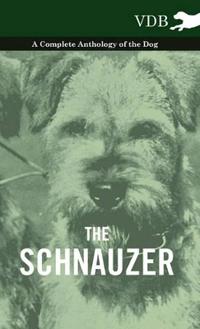 Bokomslag för "The Schnauzer - A Complete Anthology of the Dog"