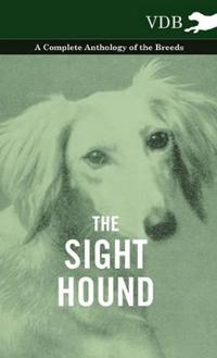 Bokomslag för "The Sight Hound - A Complete Anthology of the Breeds"