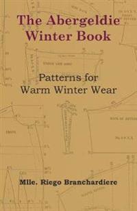 The Abergeldie Winter Book - Patterns for Warm Winter Wear