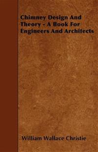 Chimney Design And Theory - A Book For Engineers And Architects