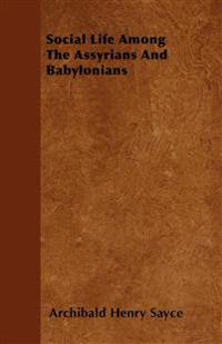 Bokomslag för "Social Life Among the Assyrians and Babylonians"