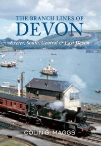 Branch Lines of Devon Exeter, South, Central & East Devon
