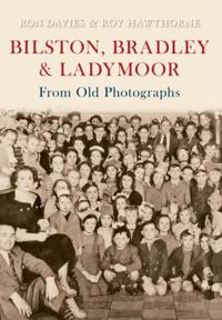 Bilston, Bradley and Ladymoor from Old Photographs