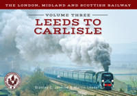 The London, Midland and Scottish Railway Volume Three Leeds to Carlisle