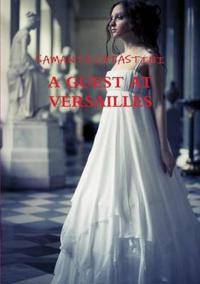 A Guest at Versailles
