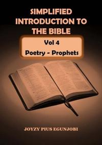 SIMPLIFIED INTRODUCTION TO THE BIBLE Vol 4: Poetry - Prophets
