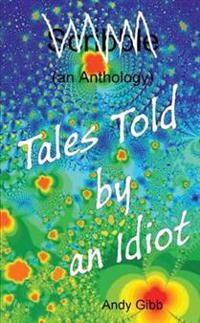 Tales Told by an Idiot