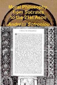 Moral Philosophy, from Socrates to the 21st Aeon