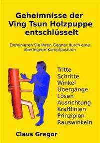 Geheimnisse der Ving Tsun Holzpuppe entschlüsselt