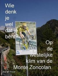 Wie denk je wel dat je bent? Op de westelijke klim van de Monte Zoncolan.