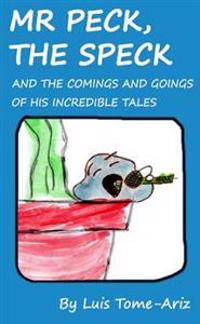 Mr Peck, the Speck and the Comings and Goings of His Incredible Tales