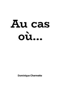 Au cas où...