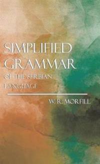 Simplified Grammar Of The Serbian Language