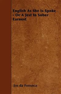 English As She Is Spoke - Or A Jest In Sober Earnest