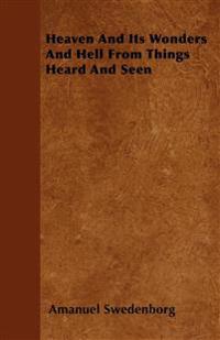 Heaven And Its Wonders And Hell From Things Heard And Seen