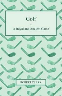 Golf - A Royal And Ancient Game