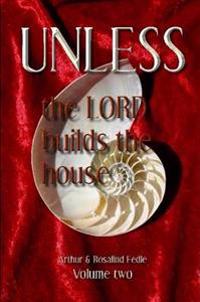 Unless the Lord Builds the House Volume 2