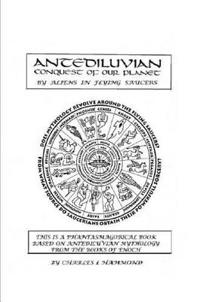 Antediluvian Conquest of our Planet by Aliens in Flying Saucers