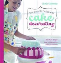 Busy Girls Guide to Cake Decorating