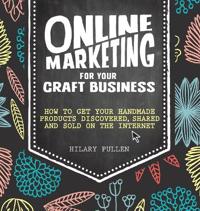 Pullen, H: Online Marketing for Your Craft Business