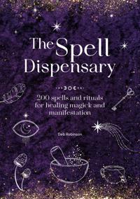 Bokomslag för The Spell Dispensary: 200 Spells and Rituals for Healing Magick and Manifestation
