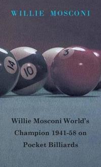 Willie Mosconi World's Champion 1941-58 On Pocket Billiards