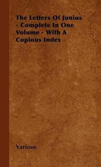 The Letters Of Junius - Complete In One Volume - With A Copious Index