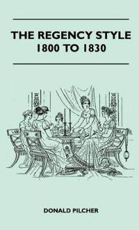 The Regency Style 1800 To 1830
