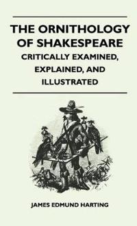 The Ornithology Of Shakespeare - Critically Examined, Explained, And Illustrated