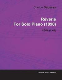 Reverie By Claude Debussy For Solo Piano (1890) CD76 (L.68)