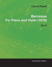 Berceuse By Gabriel Faure For Piano and Violin (1879) Op.16