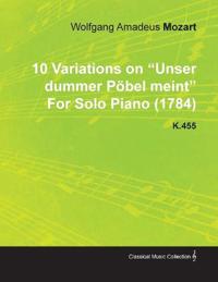 10 Variations on "Unser Dummer Pobel Meint" By Wolfgang Amadeus Mozart For Solo Piano (1784) K.455