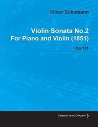 Violin Sonata No.2 By Robert Schumann For Piano and Violin (1851) Op.121