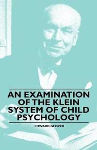 An Examination of the Klein System of Child Psychology