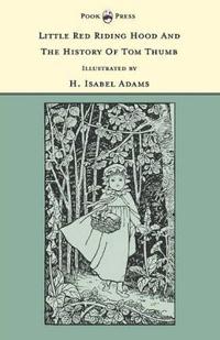 Bokomslag för "Little Red Riding Hood And The History Of Tom Thumb - The Banbury Cross Series"