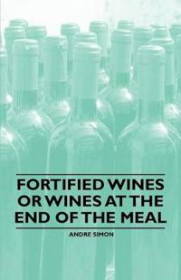 Fortified Wines or Wines at the End of the Meal