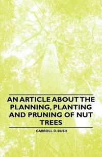 An Article About the Planning, Planting and Pruning of Nut Trees