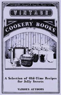 A Selection of Old-Time Recipes for Jelly Sweets