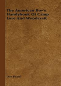 American Boy's Handybook Of Camp Lore And Woodcraft