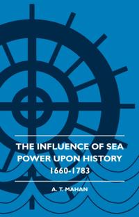 Influence of Sea Power Upon History 1660-1783