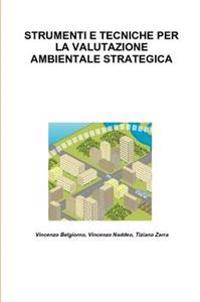 Strumenti E Tecniche Per La Valutazione Ambientale Strategica