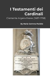 I Testamenti dei Cardinali: Clemente Argenvillieres (1687-1758)