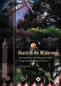 Hearts in the Wilderness: Journeys into the Moral Economy of Eighteenth Century Britain