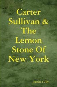Carter Sullivan & The Lemon Stone Of New York