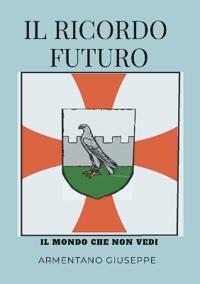 Il Ricordo Futuro Il Mondo Che Non Vedi
