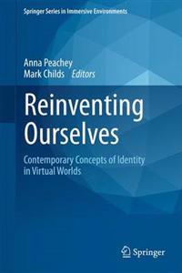 Bokomslag för "Reinventing Ourselves: Contemporary Concepts of Identity in Virtual Worlds"